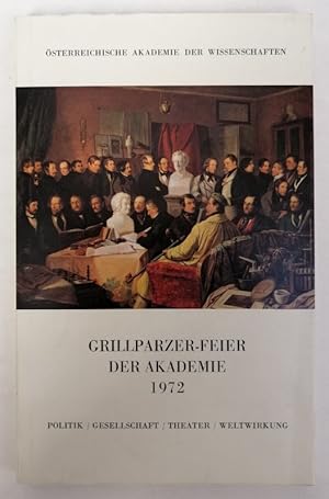 Seller image for Grillparzer-Feier des Akademie 1972. Politik / Gesellschaft / Theater / Weltwirkung. for sale by Der Buchfreund