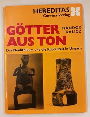 Seller image for Gtter aus Ton. Das Neolithikum und die Kupferzeit in Ungarn. Mit 73 Abb. v. s/w Tafeln for sale by Der Buchfreund