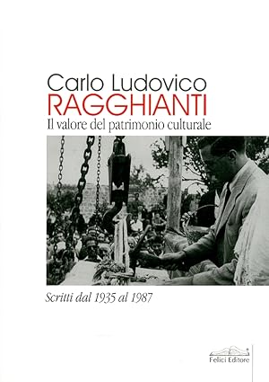 Seller image for Carlo Ludovico Ragghianti. Il valore del patrimonio culturale. Scritti dal 1935 al 1987 for sale by Libro Co. Italia Srl