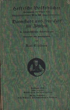 Bild des Verkufers fr Darmstadt und sein Hof zur Zopfzeit in zeitgenssischen Schilderungen. zum Verkauf von Versandantiquariat Boller
