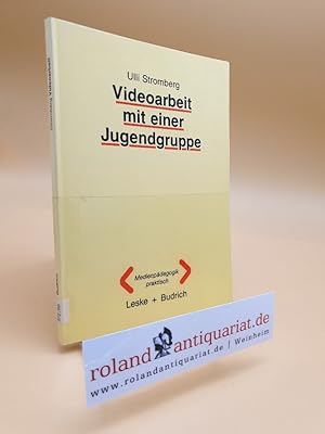 Videoarbeit mit einer Jugendgruppe / Medienpädagogik praktisch ; Bd. 1