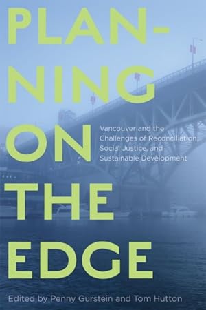 Image du vendeur pour Planning on the Edge : Vancouver and the Challenges of Reconciliation, Social Justice, and Sustainable Development mis en vente par GreatBookPrices