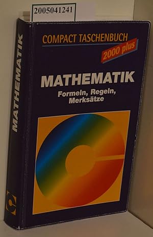 Bild des Verkufers fr Mathematik : Formeln, Regeln, Merkstze / [Chefred.: Claudia Schfer] / Compact Taschenbuch 2000 plus zum Verkauf von ralfs-buecherkiste