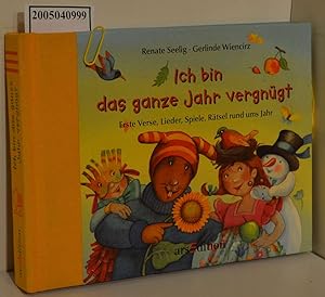 Seller image for Ich bin das ganze Jahr vergngt : erste Verse, Lieder, Spiele, Rtsel rund ums Jahr / Renate Seelig ; Gerlinde Wiencirz for sale by ralfs-buecherkiste