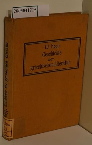 Bild des Verkufers fr Geschichte der griechischen Literatur : Begrndet / von W. Kopp, fortgefhrt von F. G. Hubert ; G. H. Mller ; O. Kohl zum Verkauf von ralfs-buecherkiste