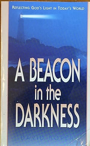 Imagen del vendedor de A Beacon in the Darkness: Reflecting God's Light in Today's World a la venta por Faith In Print