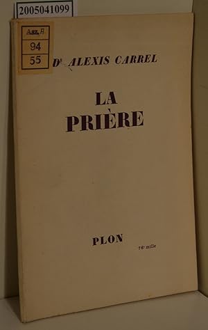 Bild des Verkufers fr Dr Alexis Carrel / La Prire zum Verkauf von ralfs-buecherkiste