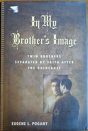 In My Brother's Image: Twin Brothers Separated By Faith After the Holocaust