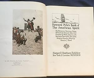 HOWARD PYLE'S BOOK OF THE AMERICAN SPIRIT; The Romance of American History Pictured by Howard Pyl...