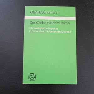 Bild des Verkufers fr Der Christus der Muslime - Christologische Aspekte in der arabisch-islamischen Literatur zum Verkauf von Bookstore-Online