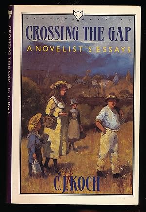 Crossing the Gap : A Novelist's Essays