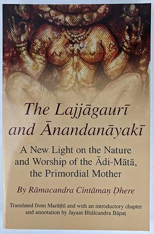 The Lajjagauri and Anandanayaki: A New Light on the Nature and Worship of the Adi-Mata, the Primo...