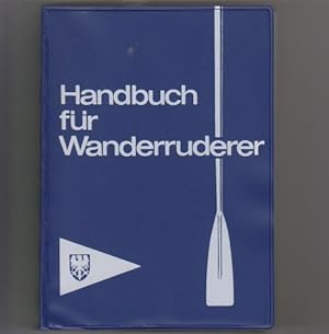 Handbuch für Wanderruderer. Herausgeg. vom Deutschen Ruderverband, bearbeitet v. Manfred Ganzer.