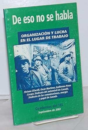 Imagen del vendedor de De Eso no se Habla: Organizacin y Lucha en el Lugar de Trabajo a la venta por Bolerium Books Inc.