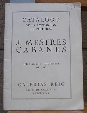Catálogo de la Exposición de Pinturas J.MESTRES CABANES del 5 al 23 de diciembre de 1942. Galería...