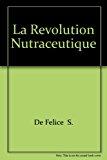 Image du vendeur pour La Rvolution Nutraceutique : La Redcouverte Mdicale Des Substances Naturelles mis en vente par RECYCLIVRE