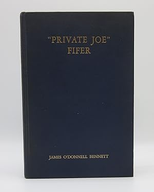 Seller image for Private Joe" Fifer: Memories of War and Peace Imparted in His Ninety-Sixth Year by Joseph W. at the Request of The Chicago Tribune; with Joseph W. Fifer: A Tribute for sale by Open Boat Booksellers