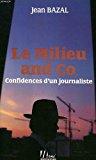 Bild des Verkufers fr Le Milieu And Co. : Confidences D'un Journaliste zum Verkauf von RECYCLIVRE