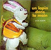 Bild des Verkufers fr Les Histoires Dans La Main. Vol. 1. Un Lapin Dans La Main zum Verkauf von RECYCLIVRE