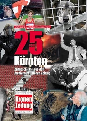 Imagen del vendedor de 25 Jahre Krnten: Zeitgeschichte aus den Archiven der Kronen Zeitung. a la venta por Antiquariat Bookfarm
