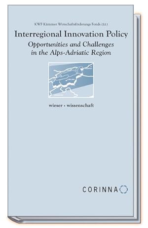 Bild des Verkufers fr Interregional Innovation Policy: Opportunities and Challanges in the Alps-Adriatic Region. zum Verkauf von Antiquariat Bookfarm