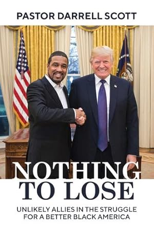 Imagen del vendedor de Nothing to Lose: Unlikely Allies in the Struggle for a Better Black America by Scott, Pastor Darrell [Hardcover ] a la venta por booksXpress