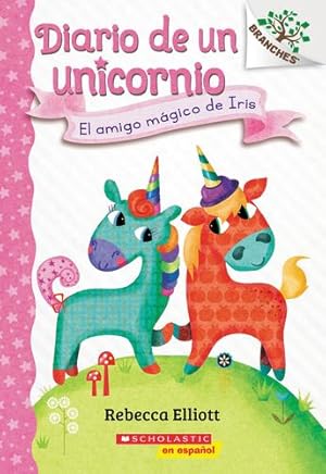 Seller image for Diario de un Unicornio #1: El amigo m¡gico de Iris (Bo's Magical New Friend): Un libro de la serie Branches (Spanish Edition) by Elliott, Rebecca [Paperback ] for sale by booksXpress