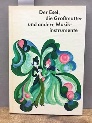 Imagen del vendedor de Der Esel, die Gromutter und andere Musikinstrumente. a la venta por Kepler-Buchversand Huong Bach