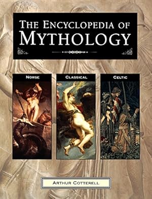 Seller image for The Encyclopedia of Mythology: Norse, Classical, Celtic by Cotterell, Arthur [Paperback ] for sale by booksXpress