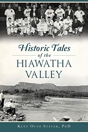 Immagine del venditore per Historic Tales of the Hiawatha Valley (American Chronicles) by Stever PhD, Kent Otto [Paperback ] venduto da booksXpress