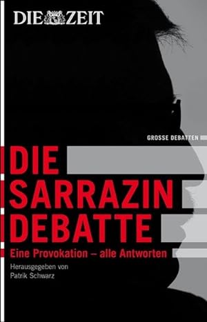 Bild des Verkufers fr Die Zeit: Die Sarrazin Debatte. Eine Provokation - und die Antworten zum Verkauf von Versandantiquariat Felix Mcke