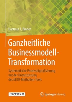 Bild des Verkufers fr Ganzheitliche Businessmodell-Transformation : Systematische Prozessdigitalisierung mit der Untersttzung des MITO-Methoden-Tools zum Verkauf von AHA-BUCH GmbH