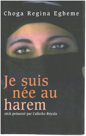 Seller image for Je suis ne au Harem/ recit prsent par Calixthe Beyala for sale by librairie philippe arnaiz