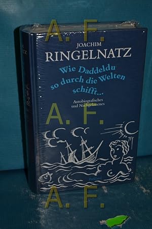 Seller image for Wie Daddeldu so durch die Welten schifft . : Autobiografisches und Nachgelassenes. Joachim Ringelnatz. [Hrsg. von Abraham Melzer] for sale by Antiquarische Fundgrube e.U.
