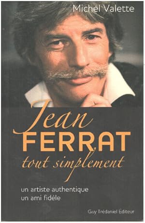 Jean Ferrat tout simplement : Un artiste authentique un ami fidèle