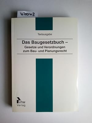 Das Baugesetzbuch : Gesetze und Verordnungen zum Bau- und Planungsrecht ; Textausgabe. Beratung u...