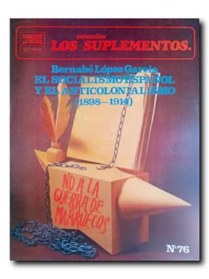 COLECCIÓN LOS SUPLEMENTOS Nº 76. EL SOCIALISMO ESPAÑOL Y EL ANTICOLONIALISMO (1898-1914)