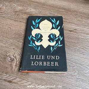 Lilie und Lorbeer. Französische Dichtung des 15. bis 18. Jahrhunderts (Französisch / Deutsch).