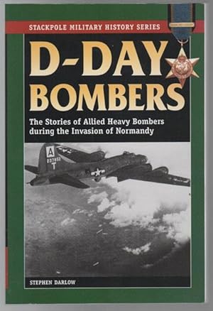 Image du vendeur pour D-Day Bombers: The Stories of Allied Heavy Bombers during the Invasion of Normandy. mis en vente par Time Booksellers