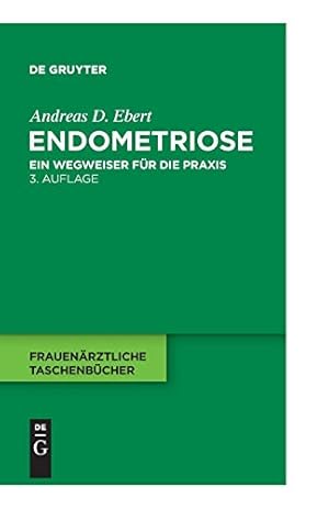 Endometriose : ein Wegweiser für die Praxis. Mit einem Beitr. von Claus-Peter Cornelius und Chris...