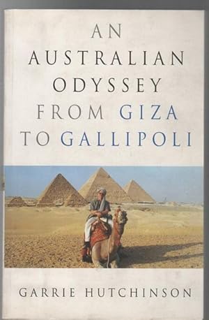 Seller image for An Australian Odyssey From Giza To Gallipoli. for sale by Time Booksellers