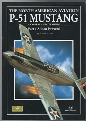 Immagine del venditore per The North American Aviation P-51 Mustang. A Comprehensive Guide (For The Modeller), Part 1 Allison Powered. venduto da Time Booksellers