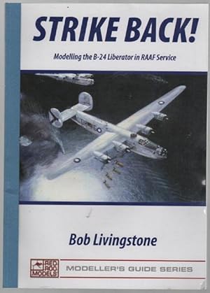 Bild des Verkufers fr Strike Back! Modelling the B-24 Liberator in RAAF Service. zum Verkauf von Time Booksellers