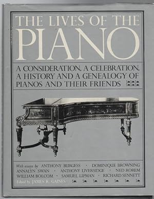 Image du vendeur pour The Lives Of The Piano: A Consideration, A Celebration, A History and a Genealogy of Pianos and their Friends. mis en vente par Time Booksellers