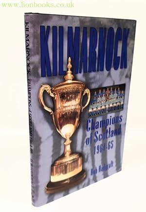 Image du vendeur pour Kilmarnock: Champions of Scotland 1964-65 mis en vente par Lion Books PBFA