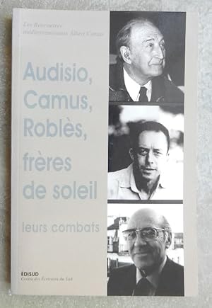 Audisio, Camus, Roblès, frères de soleil : leurs combats. Autour d'Edmond Charlot.