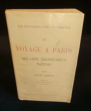 Imagen del vendedor de LES BOURGEOIS DANS LA TEMPTE : LE VOYAGE A PARIS DES CENT TRENTE-DEUX NANTAIS . a la venta por Librairie Franck LAUNAI