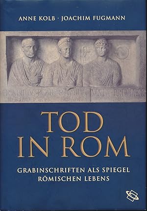 Seller image for Tod in Rom. Grabinschriften als Spiegel rmischen Lebens. for sale by Antiquariat Lenzen