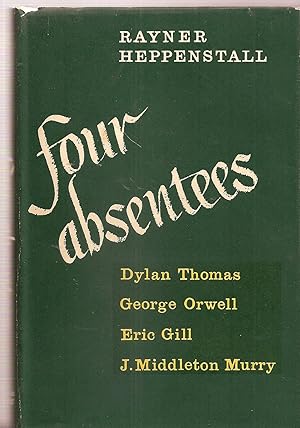 Imagen del vendedor de Four Absentees: Dylan Thomas, George Orwell, Eric Gill, John Middleton Murry. a la venta por judith stinton