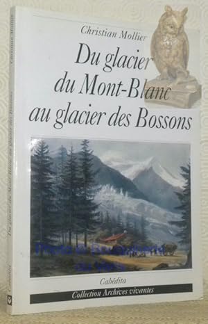 Bild des Verkufers fr Du glacier du Mont-Blanc au glacier des Bossons. Collection Archives Vivantes. zum Verkauf von Bouquinerie du Varis